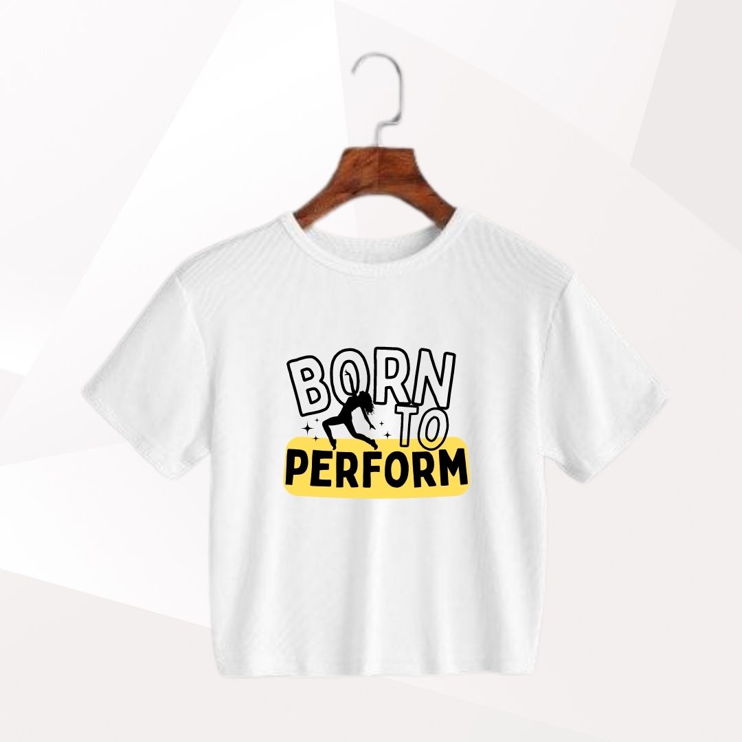 Born To Perform Cropped T-Shirt