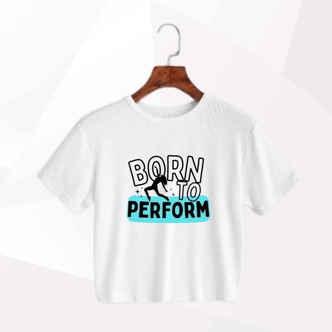 Born To Perform Cropped T-Shirt