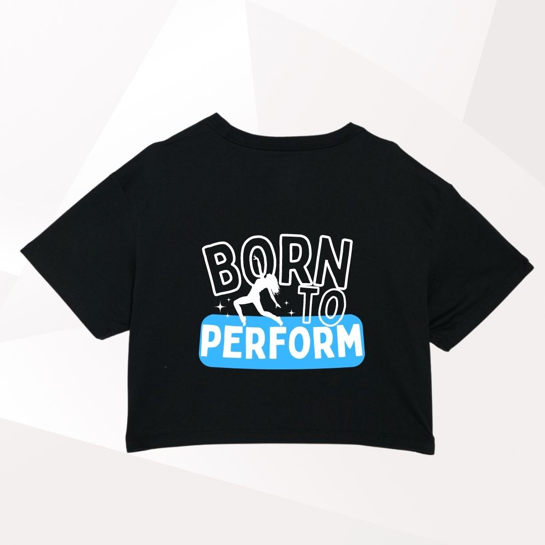 Born To Perform Cropped T-Shirt