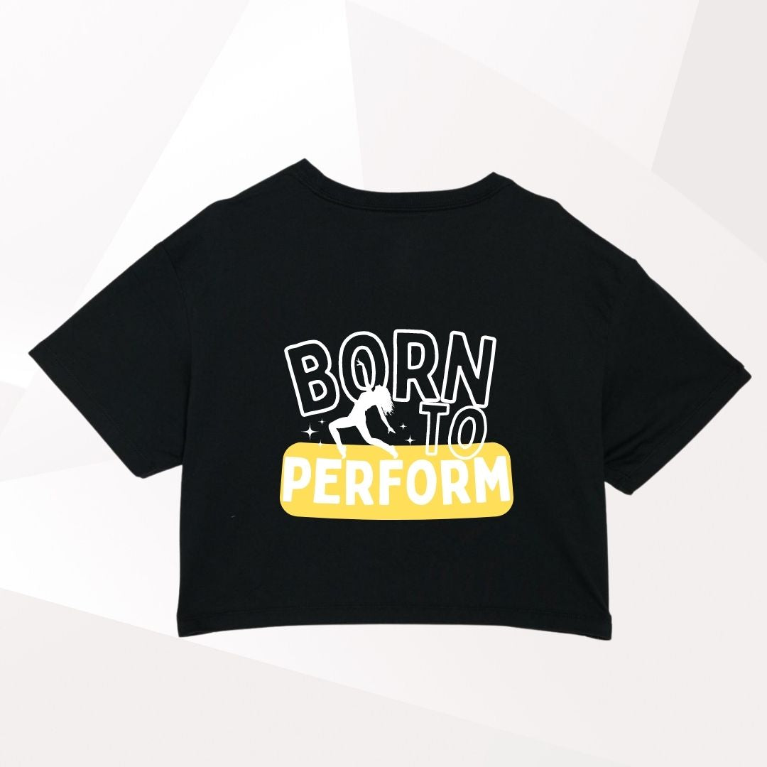 Born To Perform Cropped T-Shirt