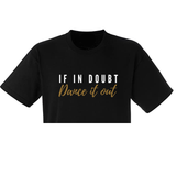 If In Doubt, Dance It Out Cropped T-shirt