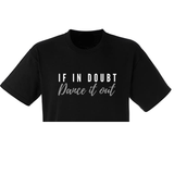 If In Doubt, Dance It Out Cropped T-shirt