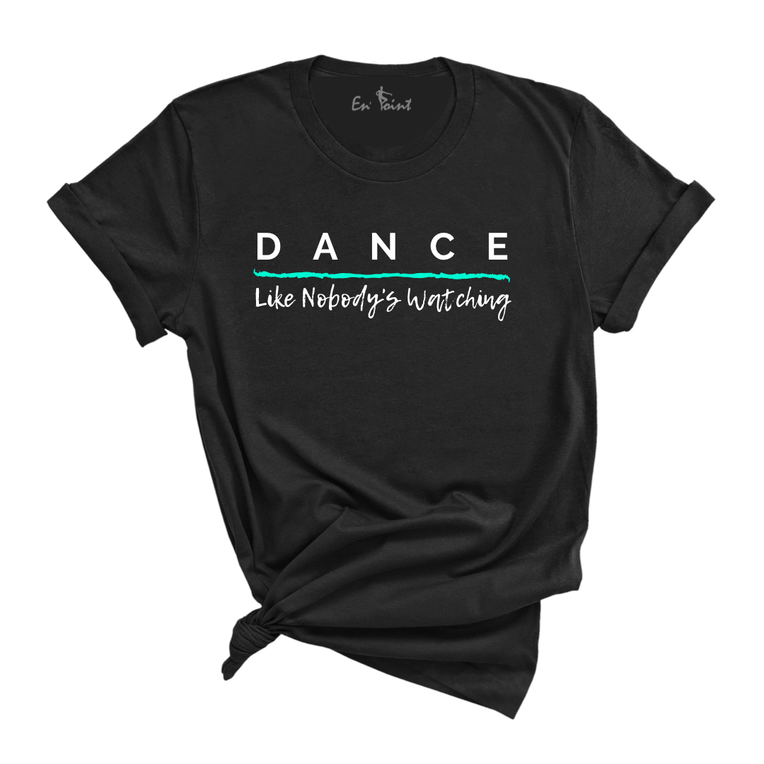 Dance Like Nobody's Watching T-shirt