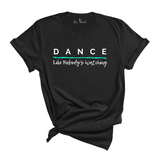 Dance Like Nobody's Watching T-shirt