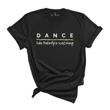 Dance Like Nobody's Watching T-shirt