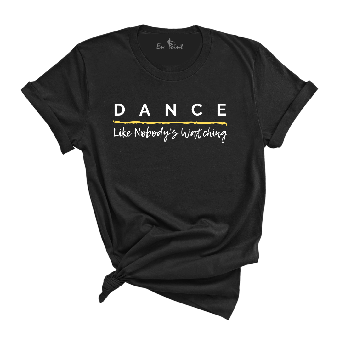 Dance Like Nobody's Watching T-shirt